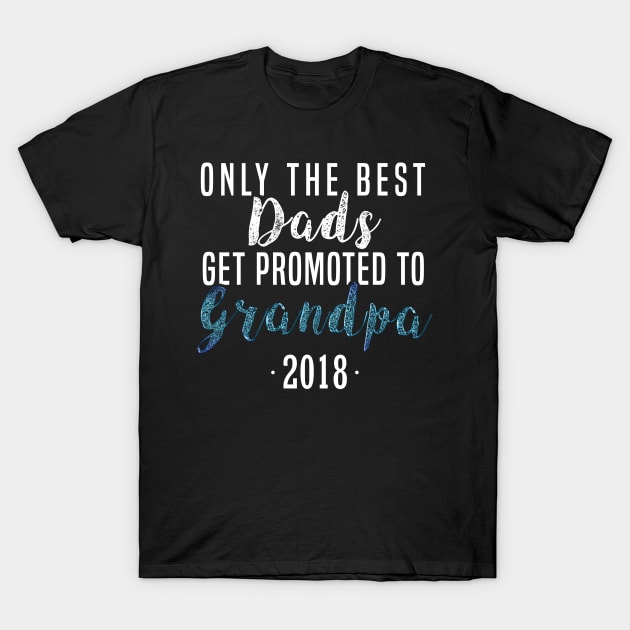 Only The Best Dads Get Promoted To Grandpa 2018 Promoted to Grandpa New Grandad T-Shirt Sweater Hoodie Iphone Samsung Phone Case Coffee Mug Tablet Case Gift T-Shirt by giftideas